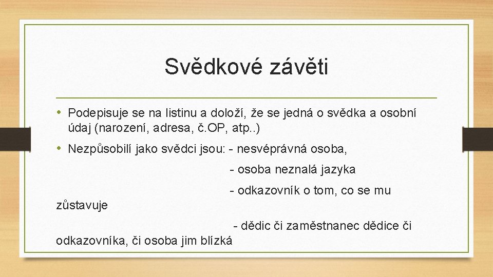 Svědkové závěti • Podepisuje se na listinu a doloží, že se jedná o svědka