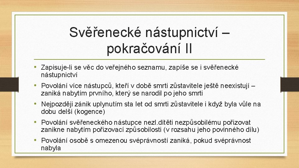 Svěřenecké nástupnictví – pokračování II • Zapisuje-li se věc do veřejného seznamu, zapíše se