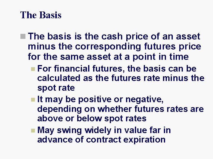 The Basis n The basis is the cash price of an asset minus the