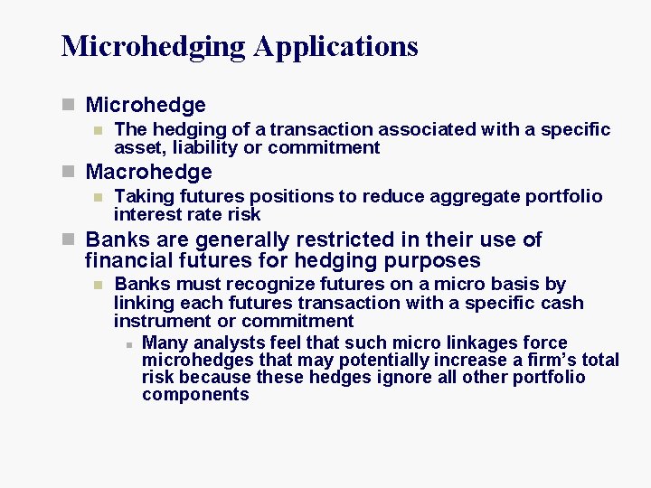 Microhedging Applications n Microhedge n The hedging of a transaction associated with a specific