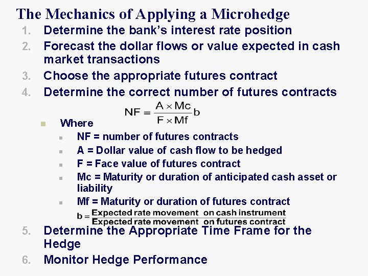 The Mechanics of Applying a Microhedge Determine the bank’s interest rate position Forecast the