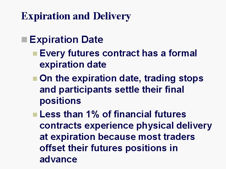 Expiration and Delivery n Expiration Date n Every futures contract has a formal expiration