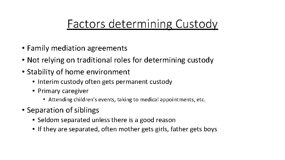 Factors determining Custody • Family mediation agreements • Not relying on traditional roles for