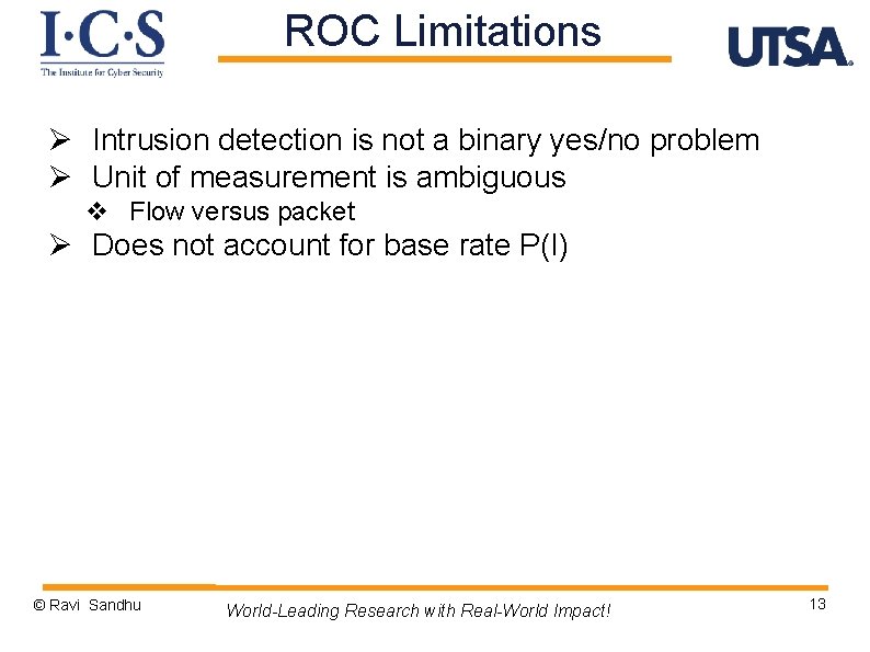 ROC Limitations Ø Intrusion detection is not a binary yes/no problem Ø Unit of