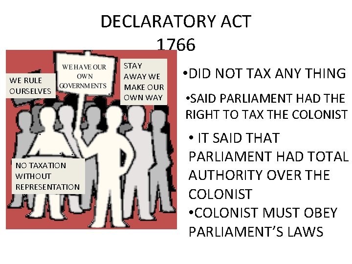 DECLARATORY ACT 1766 WE RULE OURSELVES NO TAXATION WITHOUT REPRESENTATION STAY AWAY WE MAKE