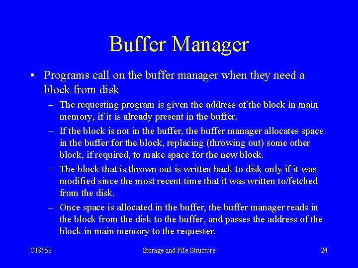 Buffer Manager • Programs call on the buffer manager when they need a block Buffer Manager • Programs call on the buffer manager when they need a block