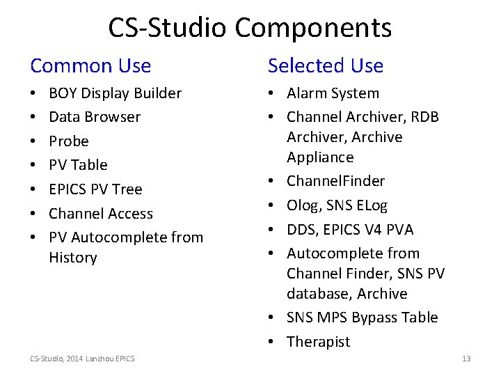 CS-Studio Components Common Use • • BOY Display Builder Data Browser Probe PV Table