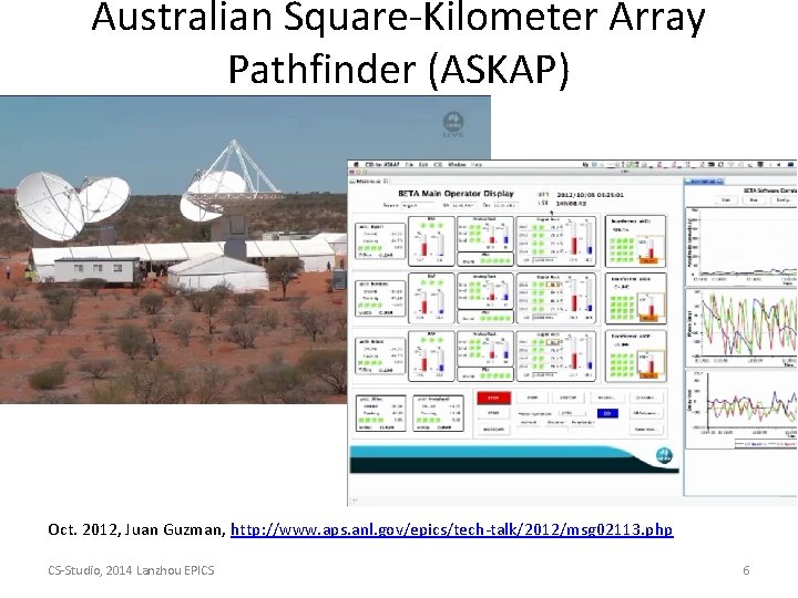 Australian Square-Kilometer Array Pathfinder (ASKAP) Oct. 2012, Juan Guzman, http: //www. aps. anl. gov/epics/tech-talk/2012/msg