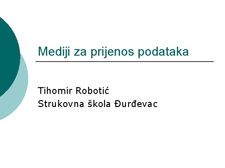 Mediji za prijenos podataka Tihomir Robotić Strukovna škola Đurđevac 