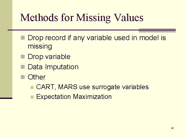 Methods for Missing Values n Drop record if any variable used in model is