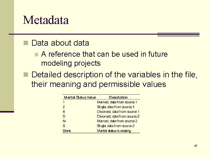 Metadata n Data about data n A reference that can be used in future