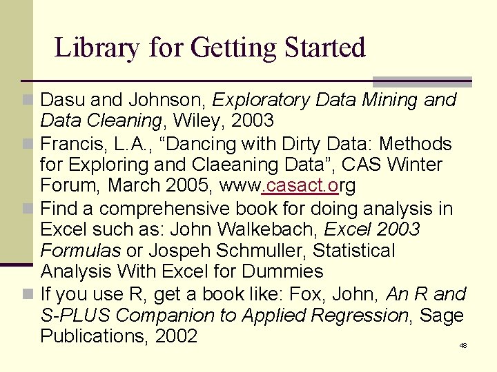 Library for Getting Started n Dasu and Johnson, Exploratory Data Mining and Data Cleaning,