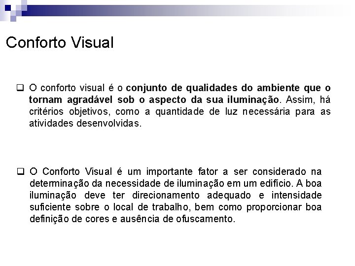 Conforto Visual q O conforto visual é o conjunto de qualidades do ambiente que