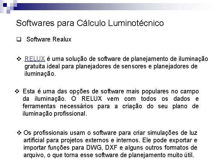 Softwares para Cálculo Luminotécnico q Software Realux v RELUX é uma solução de software