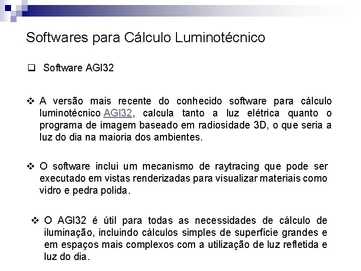 Softwares para Cálculo Luminotécnico q Software AGI 32 v A versão mais recente do