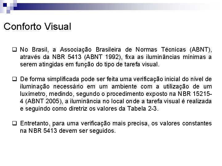 Conforto Visual q No Brasil, a Associação Brasileira de Normas Técnicas (ABNT), através da