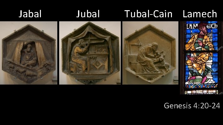 Jabal Jubal Tubal-Cain Lamech Genesis 4: 20 -24 