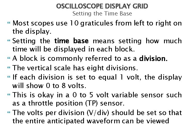 OSCILLOSCOPE DISPLAY GRID Setting the Time Base Most scopes use 10 graticules from left