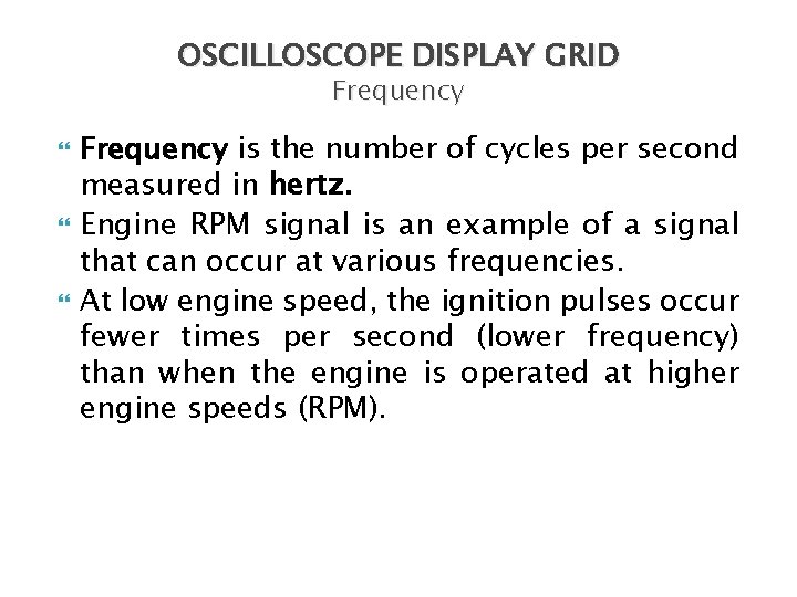 OSCILLOSCOPE DISPLAY GRID Frequency is the number of cycles per second measured in hertz.