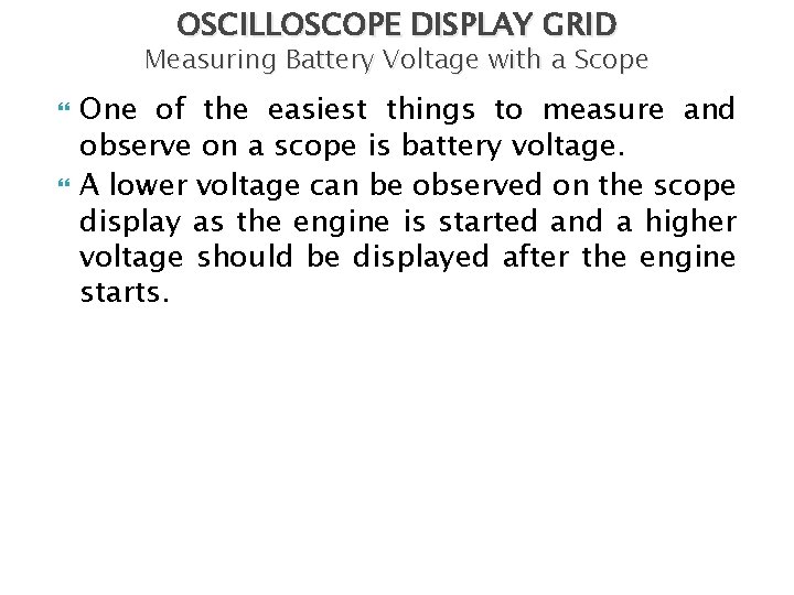 OSCILLOSCOPE DISPLAY GRID Measuring Battery Voltage with a Scope One of the easiest things