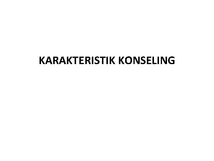 KARAKTERISTIK KONSELING 