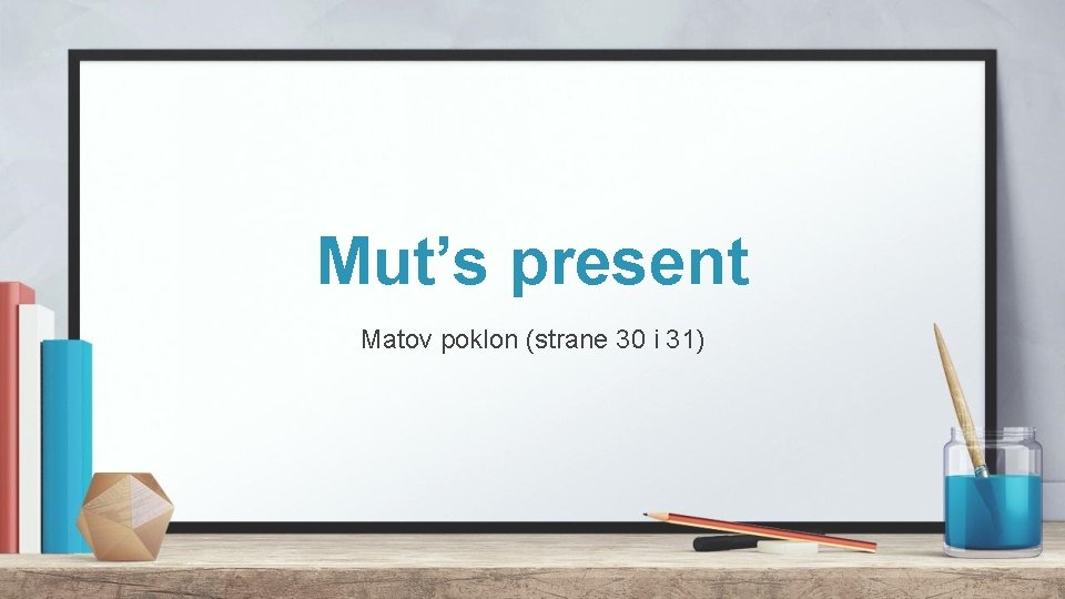 Mut’s present Matov poklon (strane 30 i 31) 
