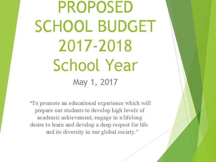 PROPOSED SCHOOL BUDGET 2017 -2018 School Year May 1, 2017 “To promote an educational