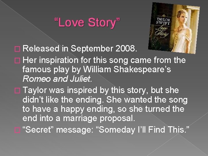 “Love Story” � Released in September 2008. � Her inspiration for this song came