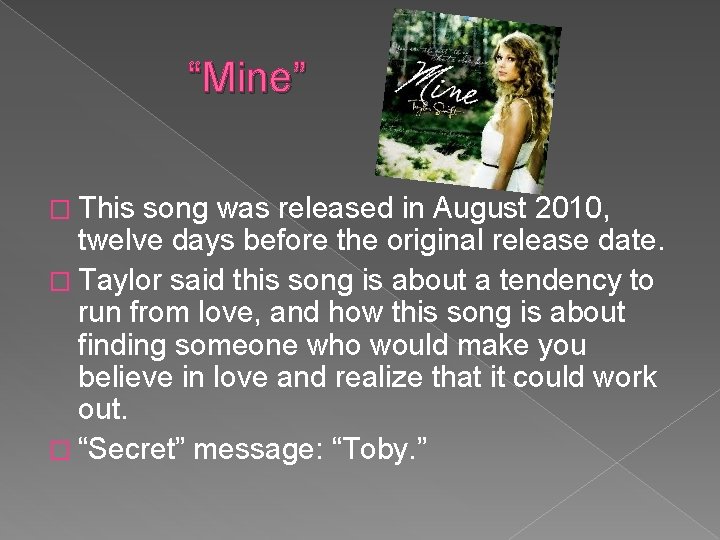 “Mine” � This song was released in August 2010, twelve days before the original