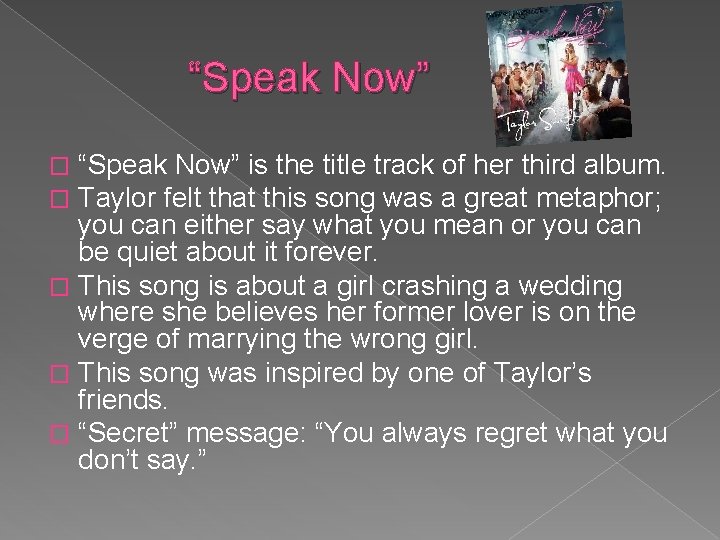 “Speak Now” is the title track of her third album. Taylor felt that this