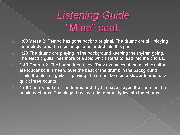 Listening Guide “Mine” cont. 1: 09 Verse 2: Tempo has gone back to original.
