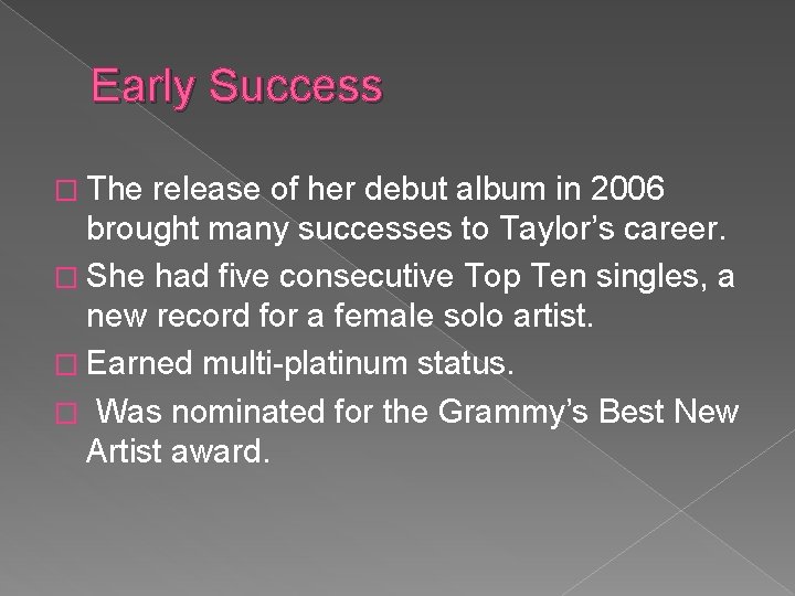 Early Success � The release of her debut album in 2006 brought many successes