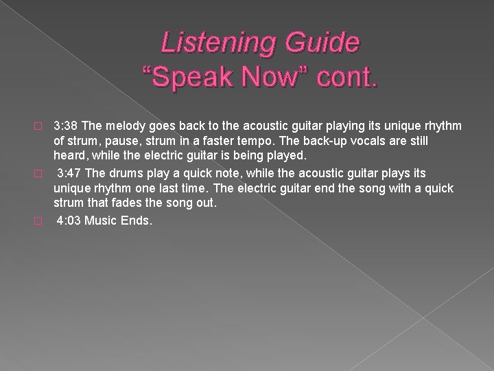 Listening Guide “Speak Now” cont. 3: 38 The melody goes back to the acoustic