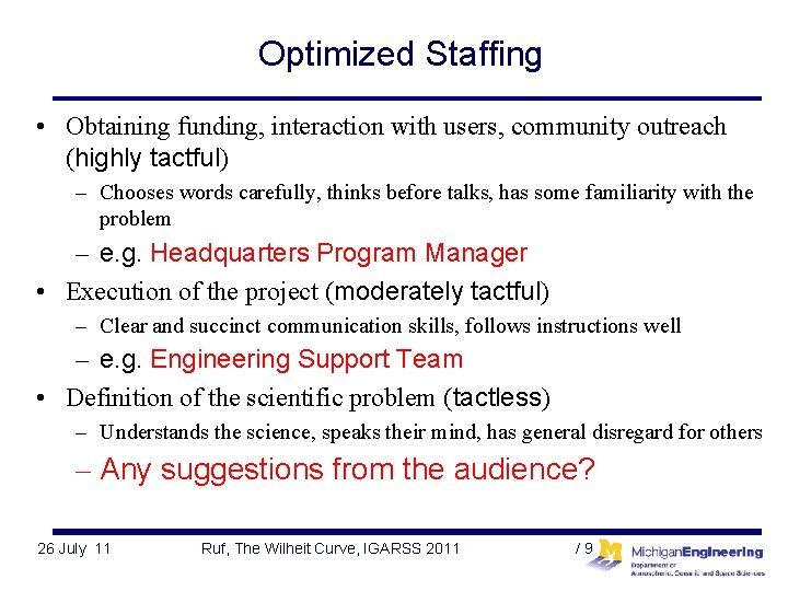 Optimized Staffing • Obtaining funding, interaction with users, community outreach (highly tactful) – Chooses