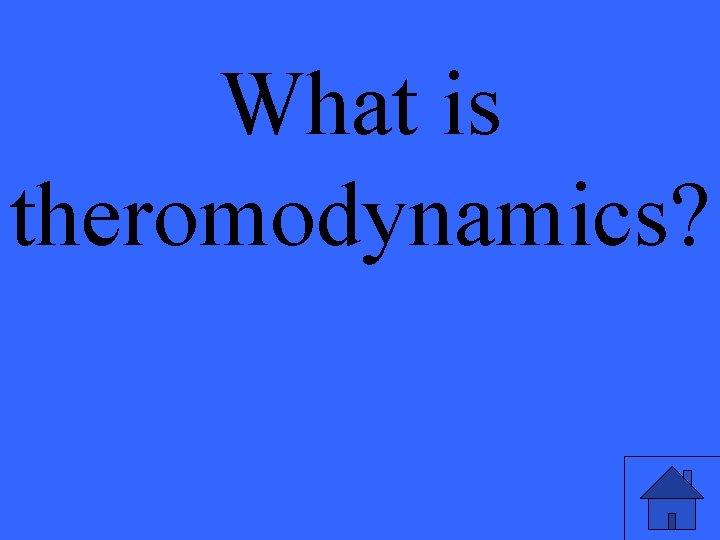What is theromodynamics? 