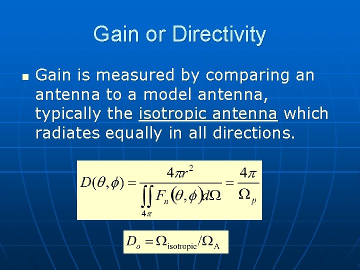 Gain or Directivity n Gain is measured by comparing an antenna to a model