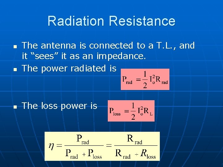 Radiation Resistance n The antenna is connected to a T. L. , and it