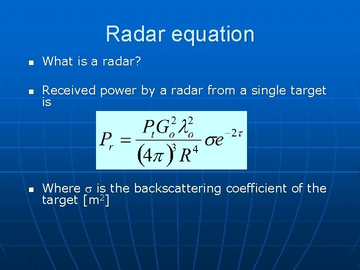 Radar equation n What is a radar? n Received power by a radar from