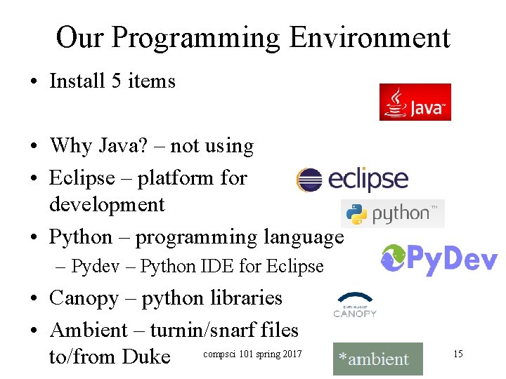 Our Programming Environment • Install 5 items • Why Java? – not using •