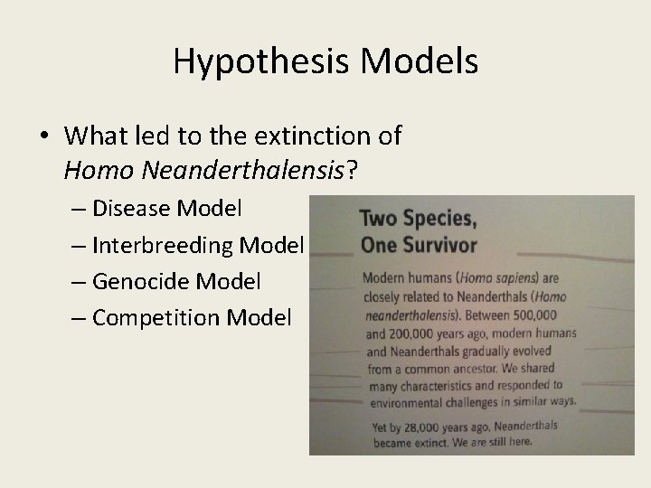 Hypothesis Models • What led to the extinction of Homo Neanderthalensis? – Disease Model