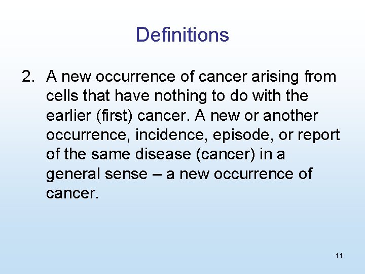 Definitions 2. A new occurrence of cancer arising from cells that have nothing to