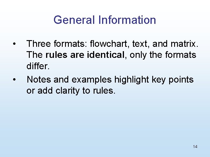 General Information • • Three formats: flowchart, text, and matrix. The rules are identical,