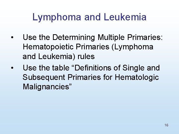 Lymphoma and Leukemia • • Use the Determining Multiple Primaries: Hematopoietic Primaries (Lymphoma and