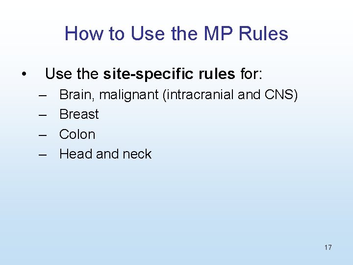 How to Use the MP Rules • Use the site-specific rules for: – –