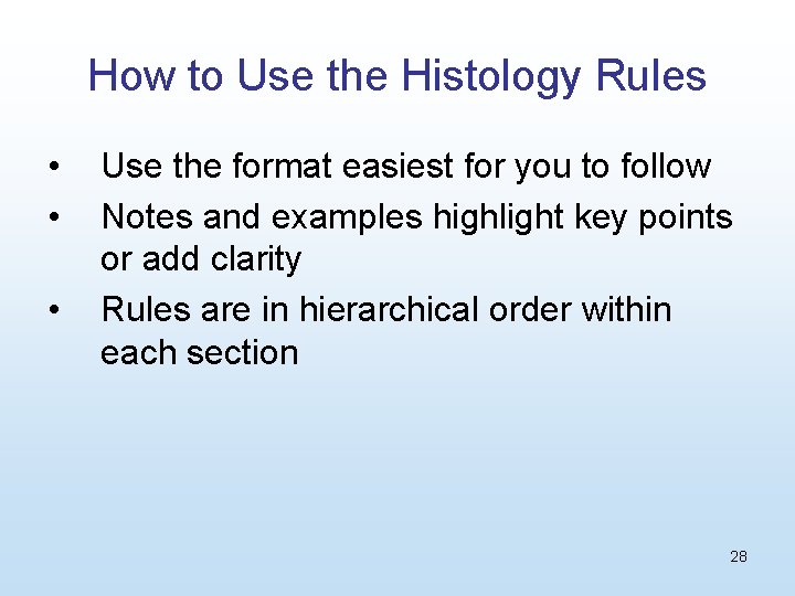 How to Use the Histology Rules • • • Use the format easiest for