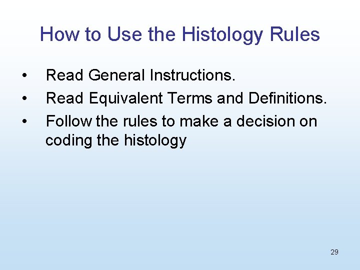 How to Use the Histology Rules • • • Read General Instructions. Read Equivalent
