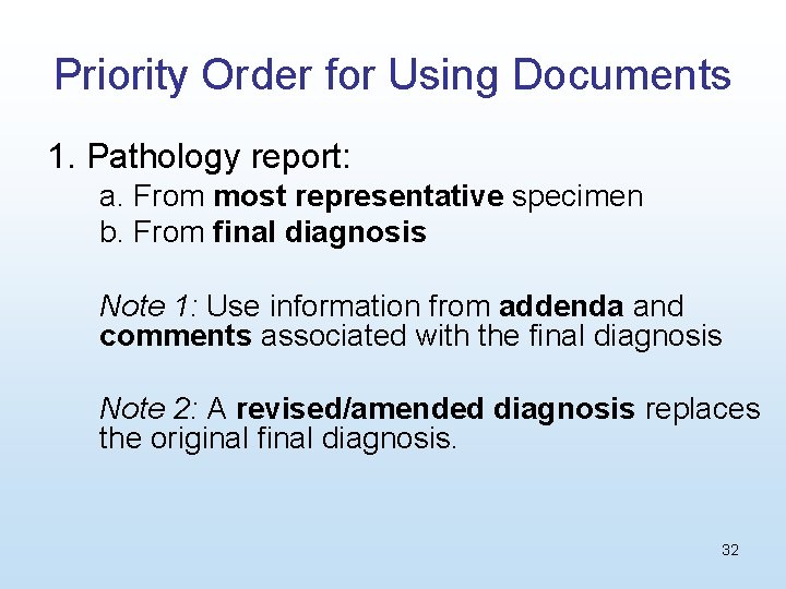 Priority Order for Using Documents 1. Pathology report: a. From most representative specimen b.