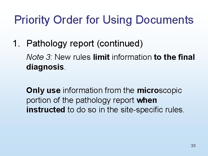Priority Order for Using Documents 1. Pathology report (continued) Note 3: New rules limit