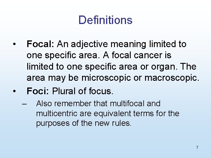 Definitions • Focal: An adjective meaning limited to one specific area. A focal cancer