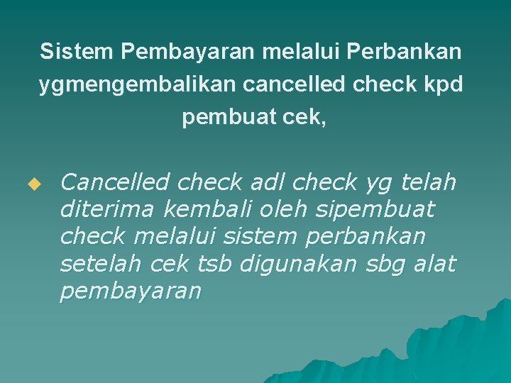 Sistem Pembayaran melalui Perbankan ygmengembalikan cancelled check kpd pembuat cek, u Cancelled check adl